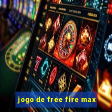 jogo de free fire max